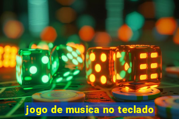 jogo de musica no teclado